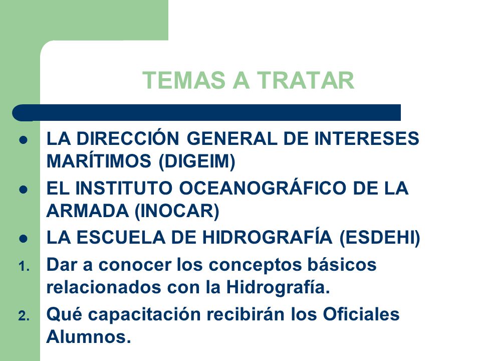 TEMAS A TRATAR LA DIRECCIÓN GENERAL DE INTERESES MARÍTIMOS (DIGEIM)