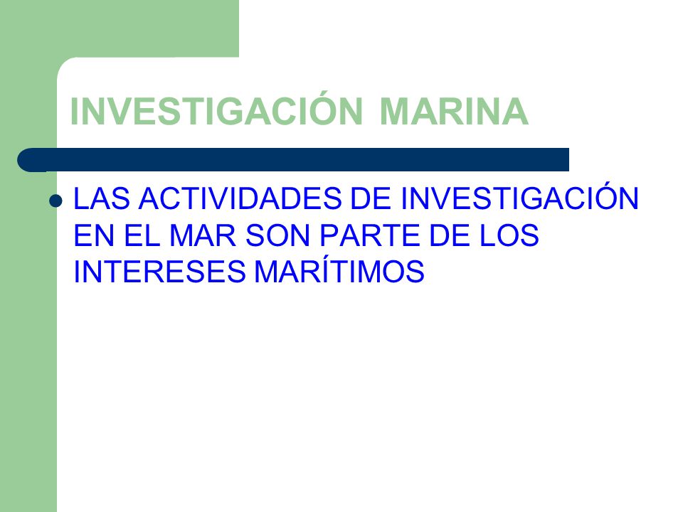 INVESTIGACIÓN MARINA LAS ACTIVIDADES DE INVESTIGACIÓN EN EL MAR SON PARTE DE LOS INTERESES MARÍTIMOS.