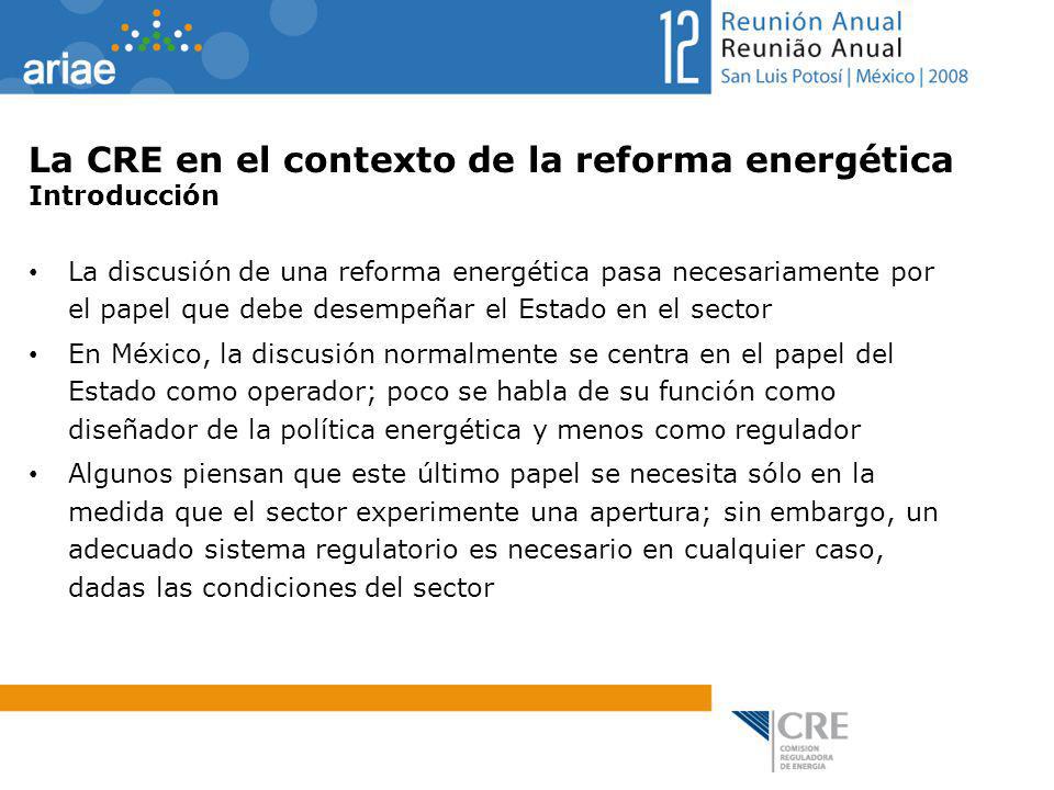 La CRE en el contexto de la reforma energética Introducción