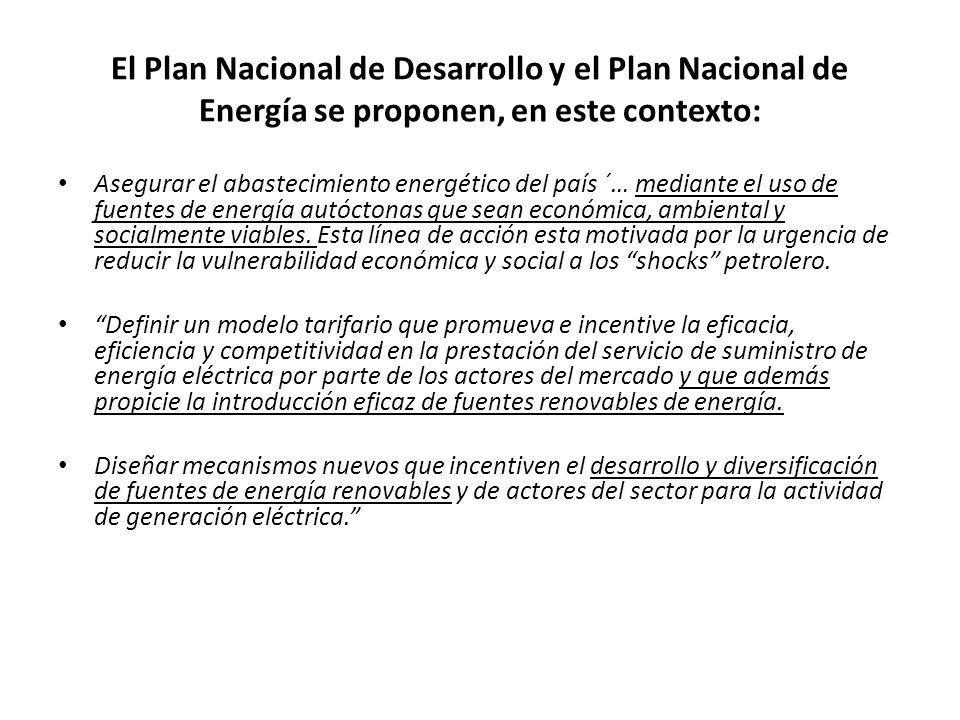 El Plan Nacional de Desarrollo y el Plan Nacional de Energía se proponen, en este contexto:
