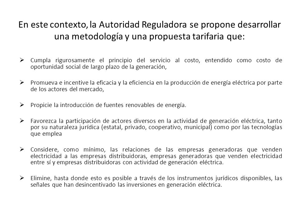 En este contexto, la Autoridad Reguladora se propone desarrollar una metodología y una propuesta tarifaria que: