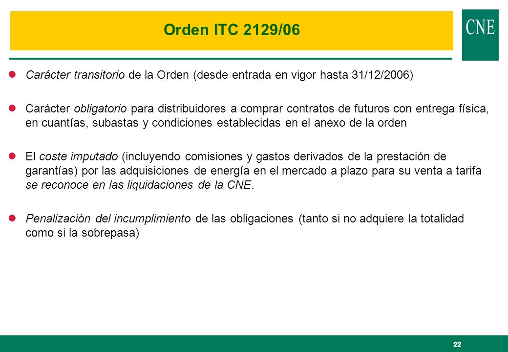 Orden ITC 2129/06 Carácter transitorio de la Orden (desde entrada en vigor hasta 31/12/2006)