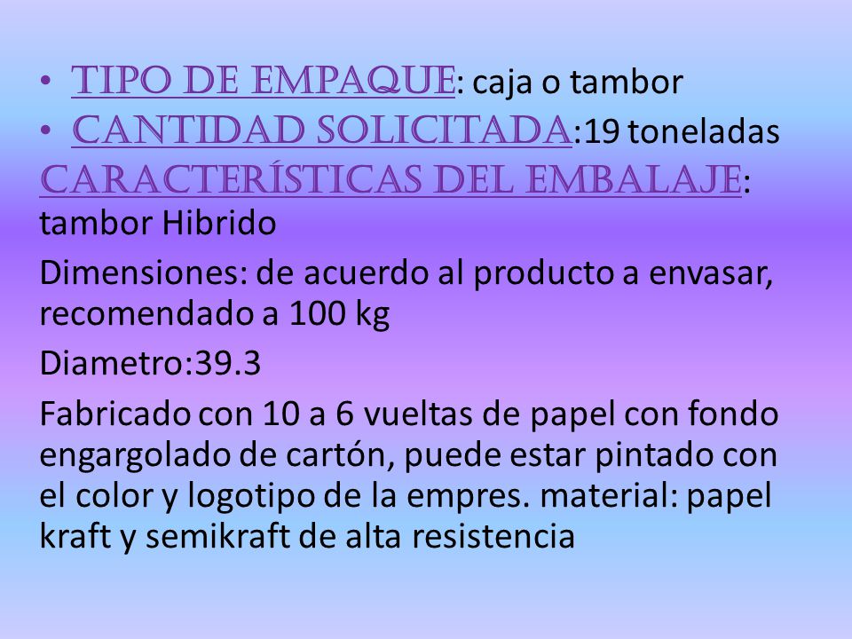 Tipo de empaque: caja o tambor