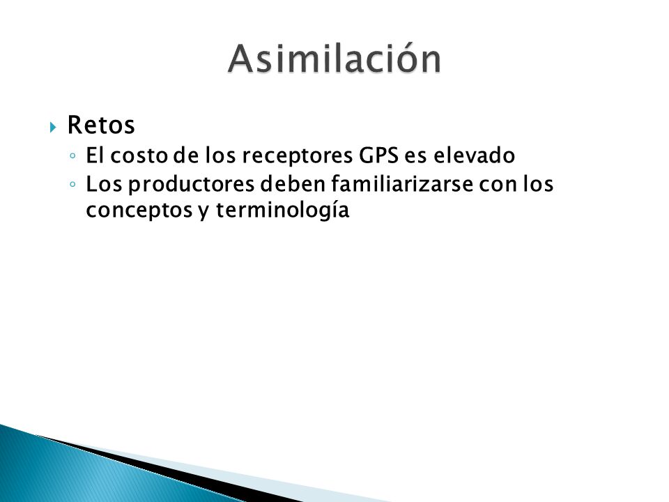 Asimilación Retos El costo de los receptores GPS es elevado