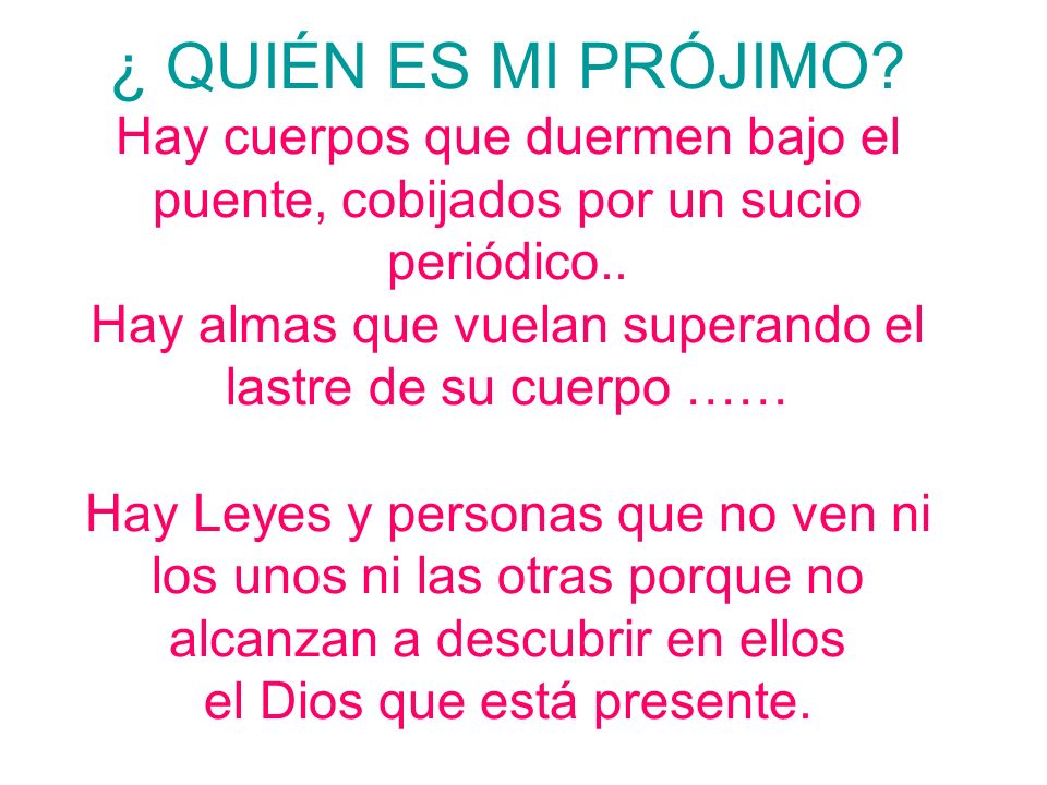 ¿ QUIÉN ES MI PRÓJIMO. Hay cuerpos que duermen bajo el puente, cobijados por un sucio periódico..