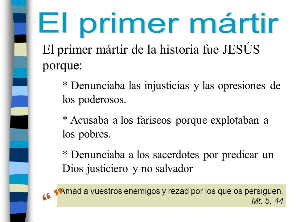   El primer mártir El primer mártir de la historia fue JESÚS porque:
