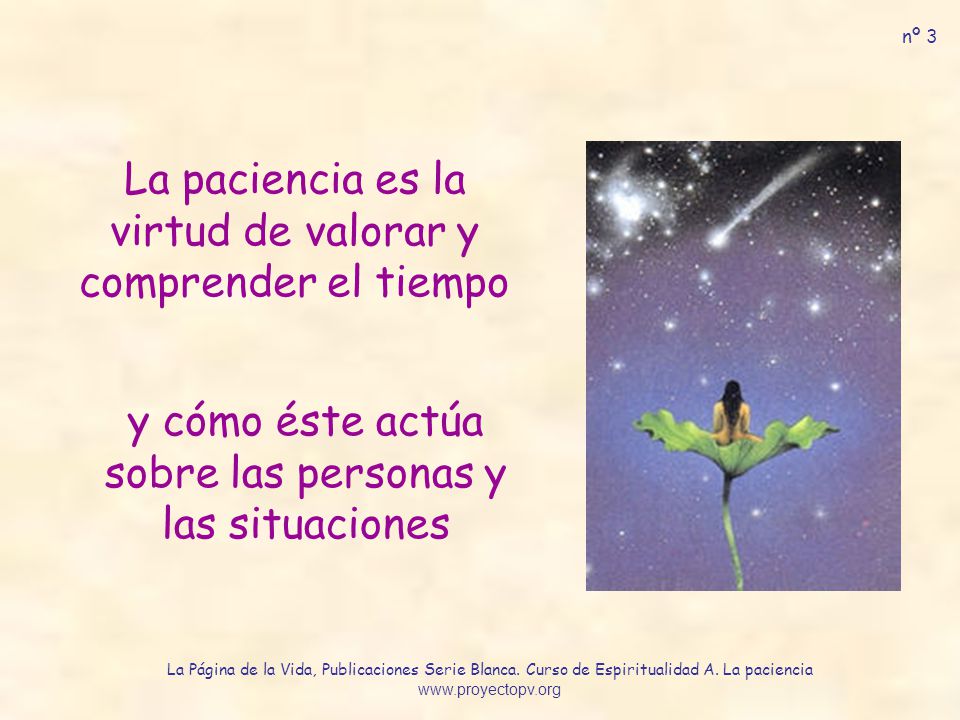 La paciencia es la virtud de valorar y comprender el tiempo