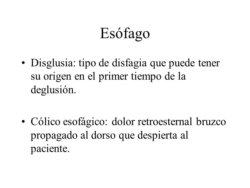 Esófago Disglusia: tipo de disfagia que puede tener su origen en el primer tiempo de la deglusión.
