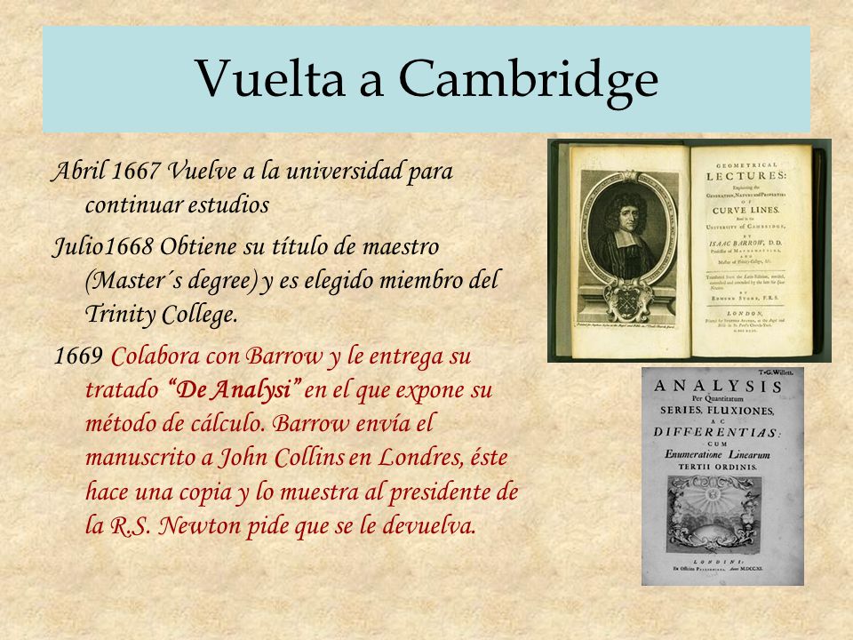 Vuelta a Cambridge Abril 1667 Vuelve a la universidad para continuar estudios.