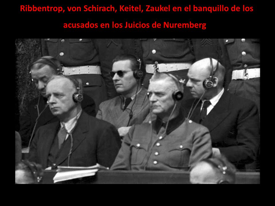 Ribbentrop, von Schirach, Keitel, Zaukel en el banquillo de los acusados en los Juicios de Nuremberg