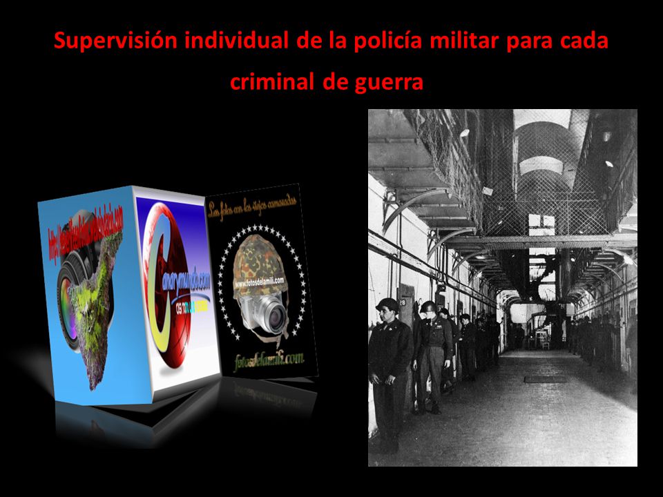 Supervisión individual de la policía militar para cada criminal de guerra