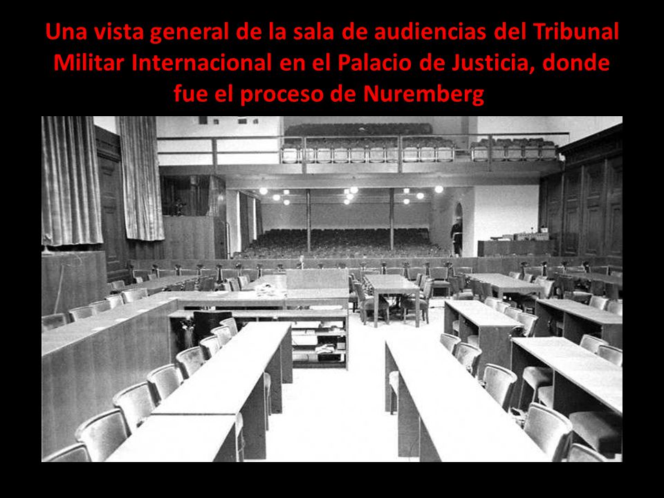 Una vista general de la sala de audiencias del Tribunal Militar Internacional en el Palacio de Justicia, donde fue el proceso de Nuremberg