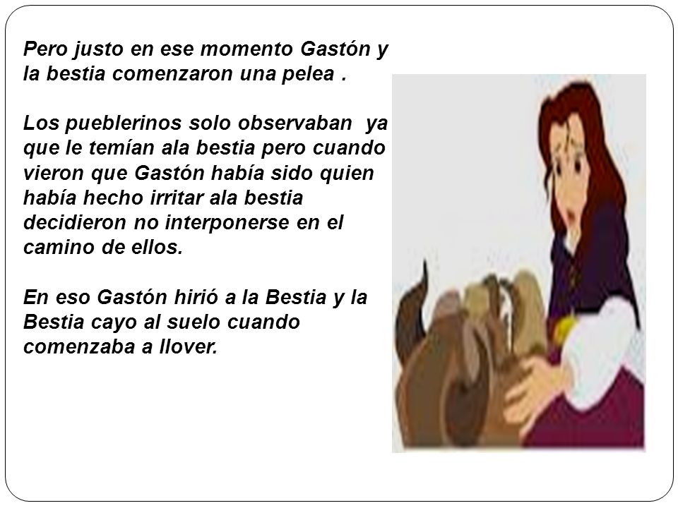 Pero justo en ese momento Gastón y la bestia comenzaron una pelea .