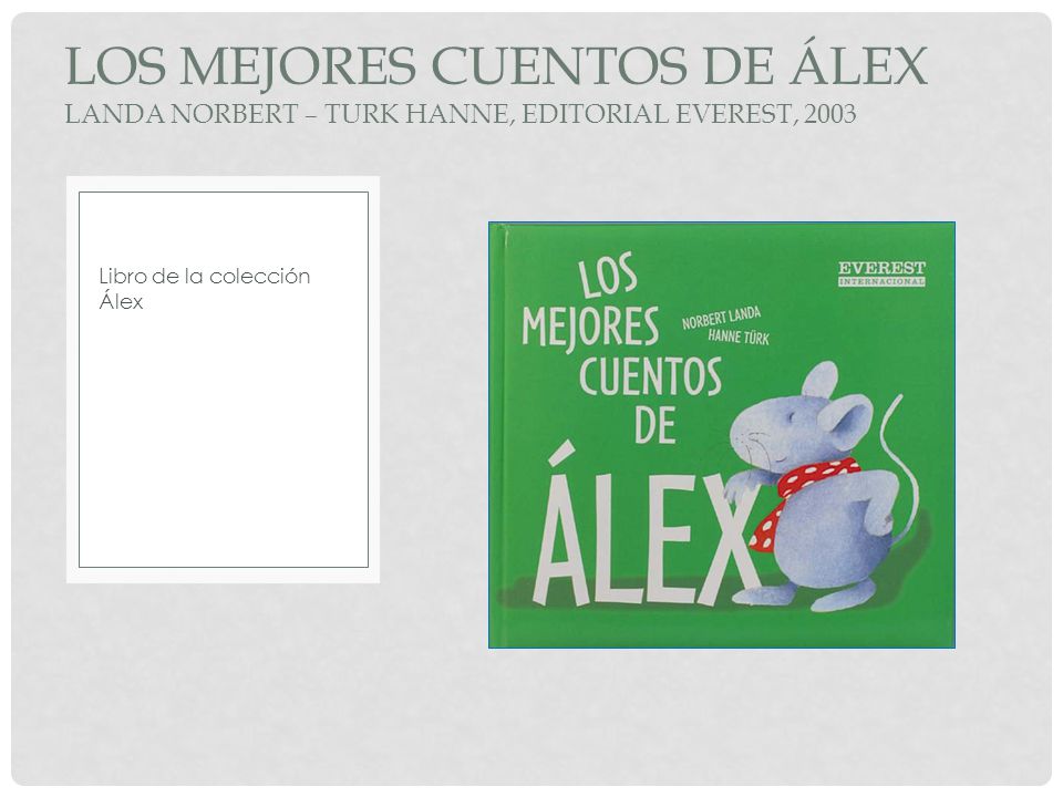 LOS MEJORES CUENTOS DE ÁLEX Landa Norbert – Turk HANNE, editorial EVEREST, 2003
