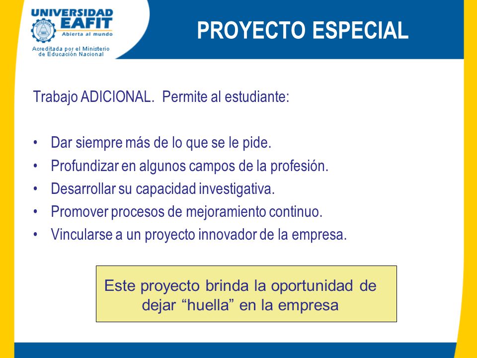 Este proyecto brinda la oportunidad de dejar huella en la empresa