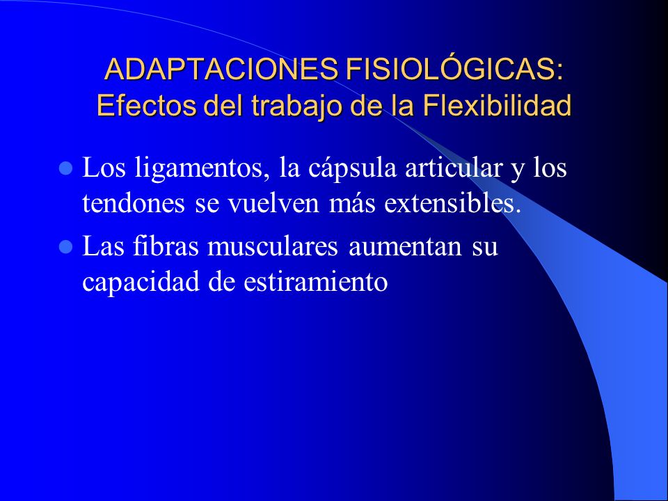 ADAPTACIONES FISIOLÓGICAS: Efectos del trabajo de la Flexibilidad