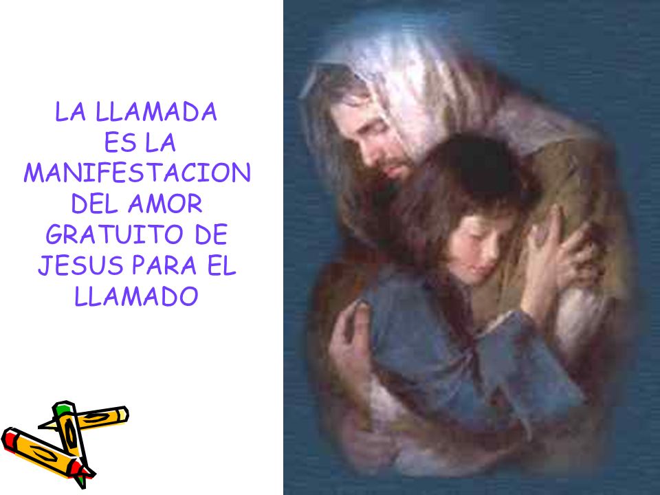 ES LA MANIFESTACION DEL AMOR GRATUITO DE JESUS PARA EL LLAMADO