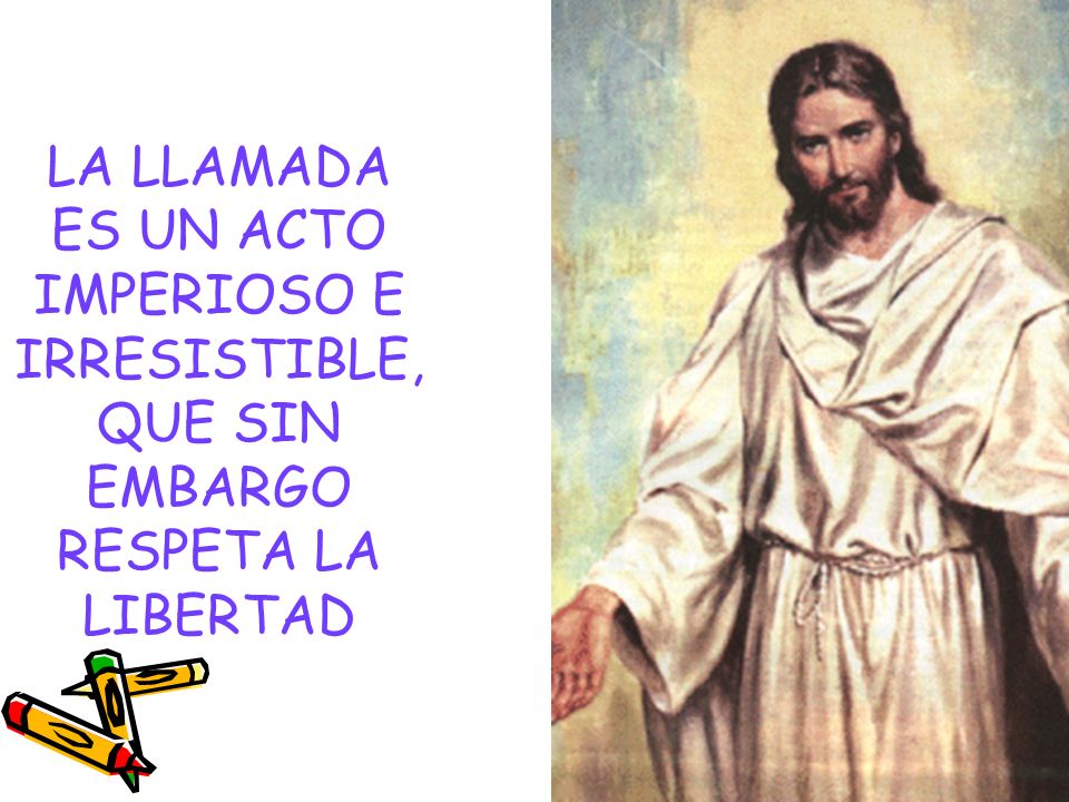 LA LLAMADA ES UN ACTO IMPERIOSO E IRRESISTIBLE, QUE SIN EMBARGO RESPETA LA LIBERTAD