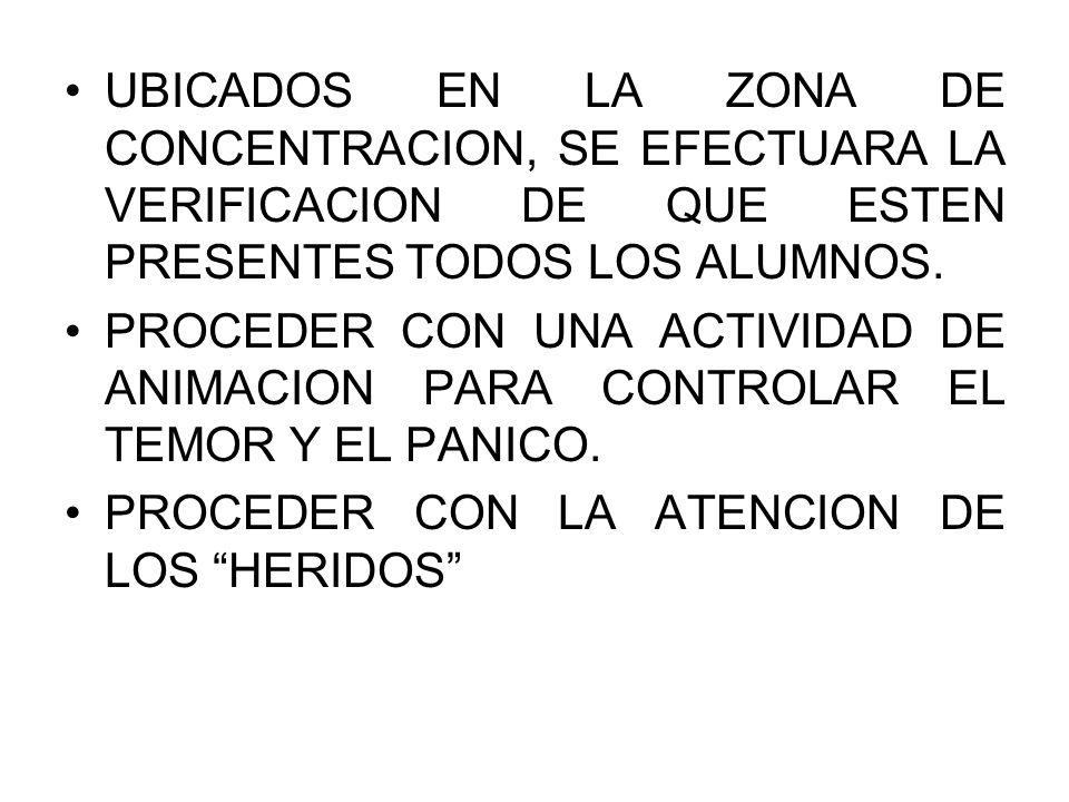 UBICADOS EN LA ZONA DE CONCENTRACION, SE EFECTUARA LA VERIFICACION DE QUE ESTEN PRESENTES TODOS LOS ALUMNOS.