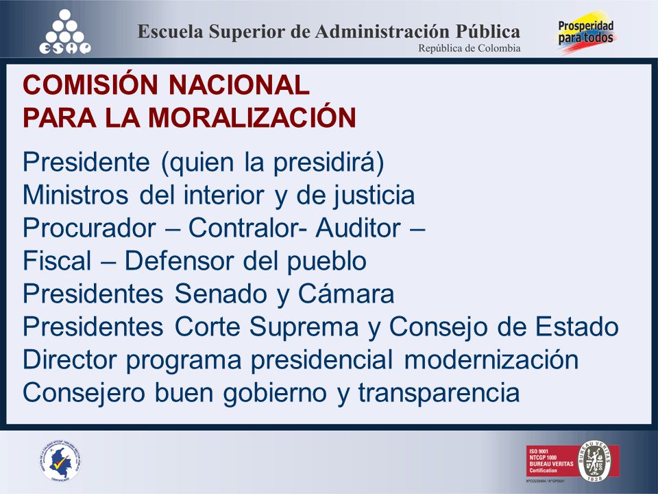 COMISIÓN NACIONAL PARA LA MORALIZACIÓN. Presidente (quien la presidirá) Ministros del interior y de justicia.