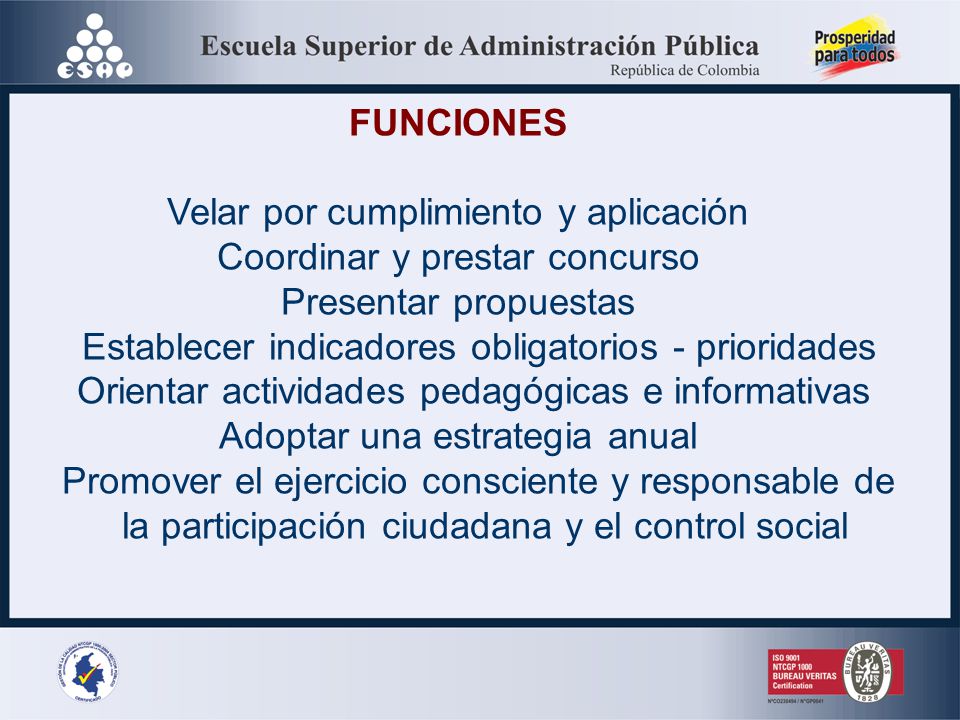 Velar por cumplimiento y aplicación Coordinar y prestar concurso