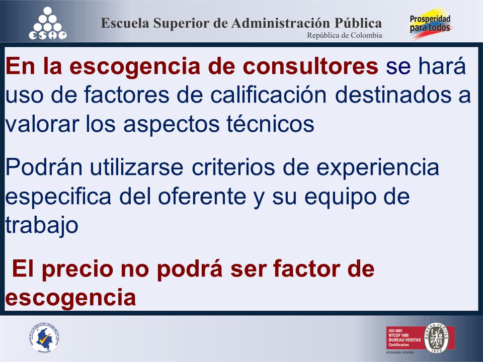 En la escogencia de consultores se hará uso de factores de calificación destinados a valorar los aspectos técnicos