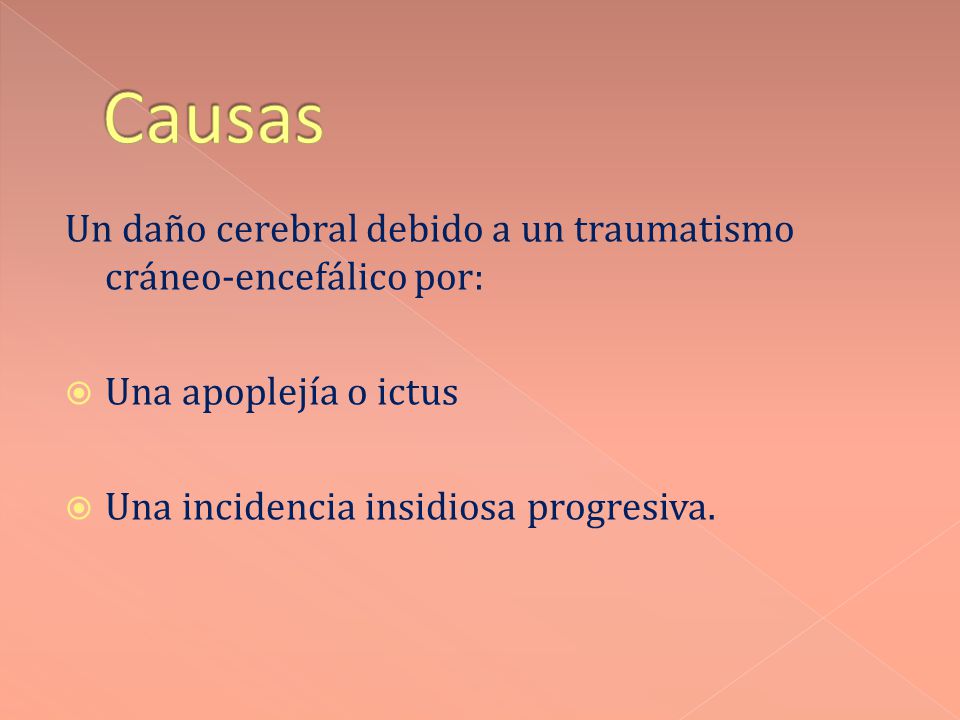 Causas Un daño cerebral debido a un traumatismo cráneo-encefálico por: