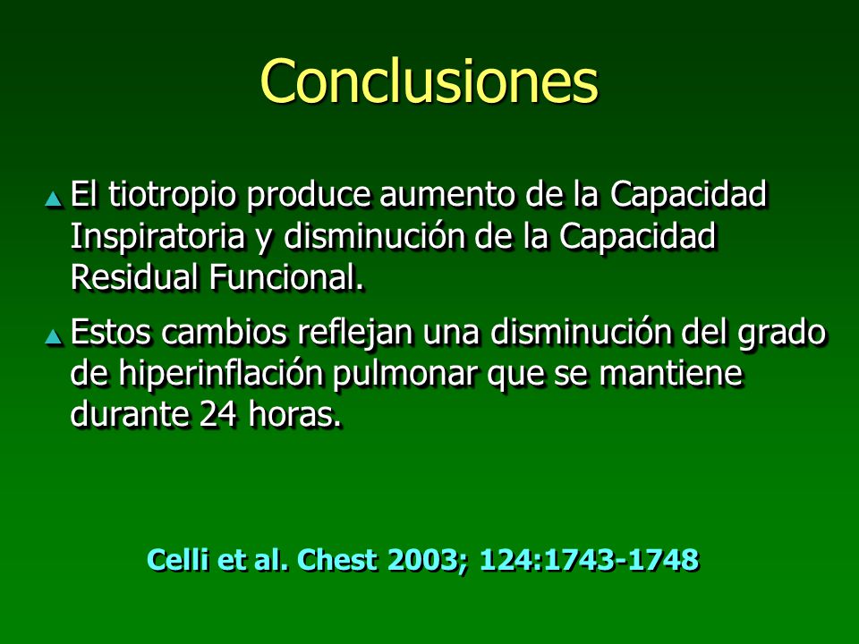Conclusiones El tiotropio produce aumento de la Capacidad Inspiratoria y disminución de la Capacidad Residual Funcional.