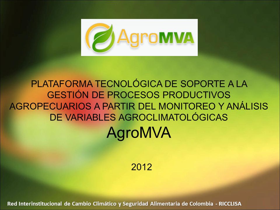 PLATAFORMA TECNOLÓGICA DE SOPORTE A LA GESTIÓN DE PROCESOS PRODUCTIVOS AGROPECUARIOS A PARTIR DEL MONITOREO Y ANÁLISIS DE VARIABLES AGROCLIMATOLÓGICAS AgroMVA