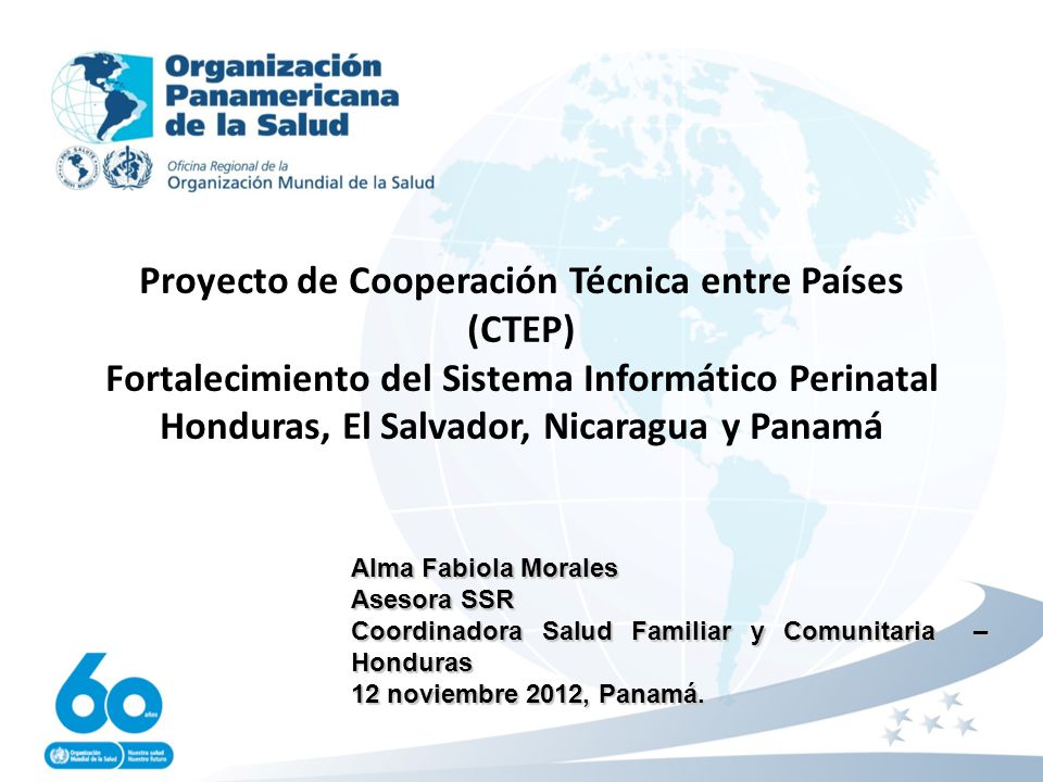Proyecto de Cooperación Técnica entre Países (CTEP) Fortalecimiento del Sistema Informático Perinatal Honduras, El Salvador, Nicaragua y Panamá