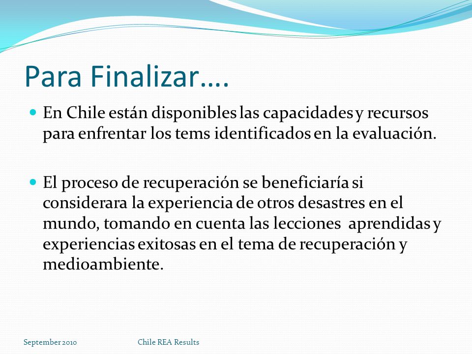 Para Finalizar…. En Chile están disponibles las capacidades y recursos para enfrentar los tems identificados en la evaluación.