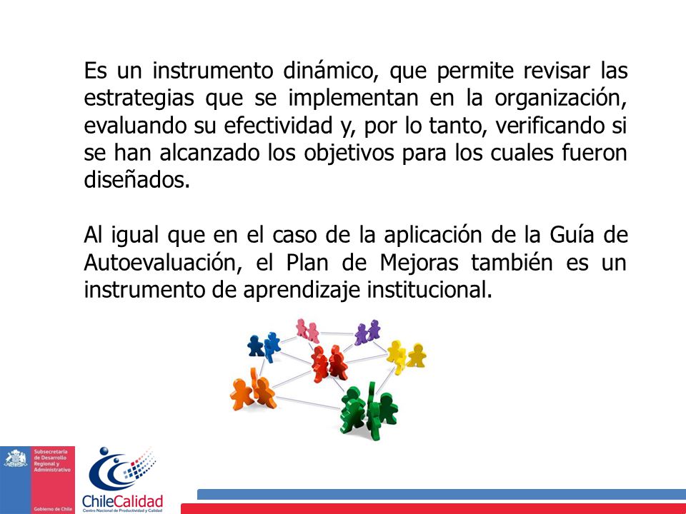Es un instrumento dinámico, que permite revisar las estrategias que se implementan en la organización, evaluando su efectividad y, por lo tanto, verificando si se han alcanzado los objetivos para los cuales fueron diseñados.