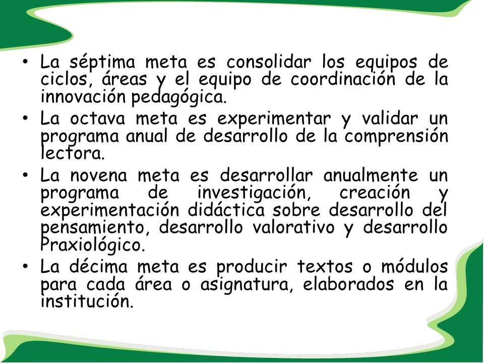 La séptima meta es consolidar los equipos de ciclos, áreas y el equipo de coordinación de la innovación pedagógica.