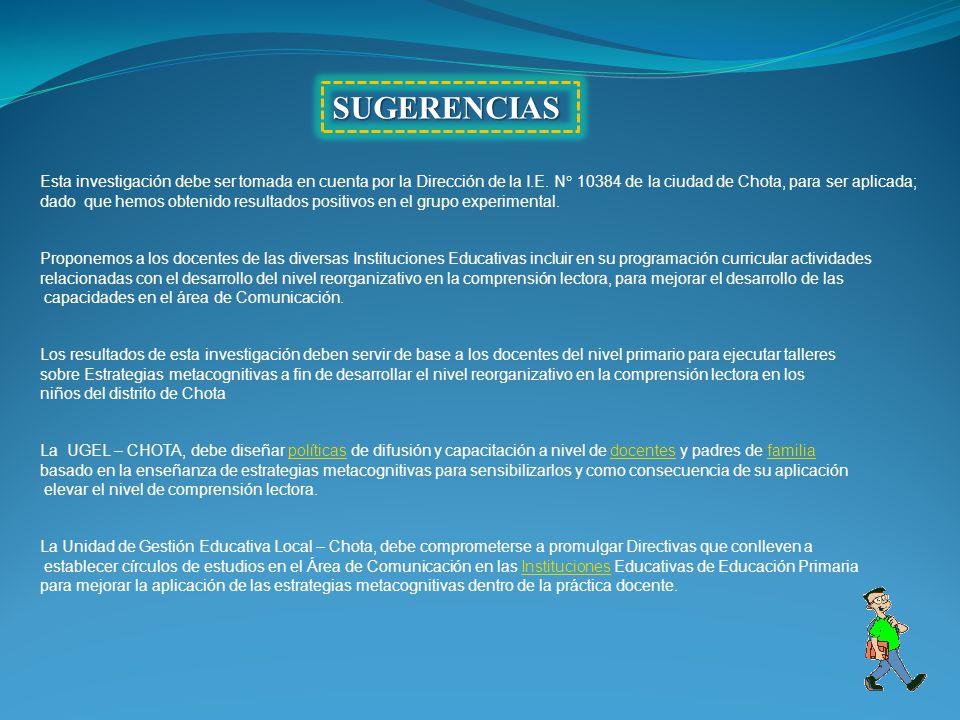 SUGERENCIAS Esta investigación debe ser tomada en cuenta por la Dirección de la I.E. N° de la ciudad de Chota, para ser aplicada;