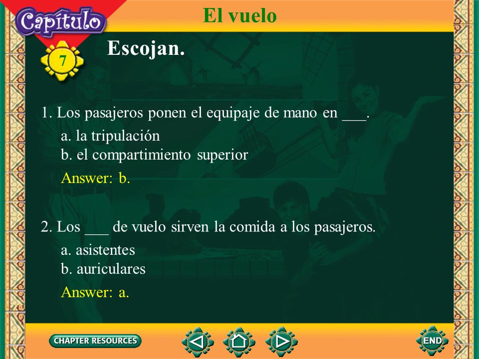 El vuelo Escojan. 1. Los pasajeros ponen el equipaje de mano en ___.