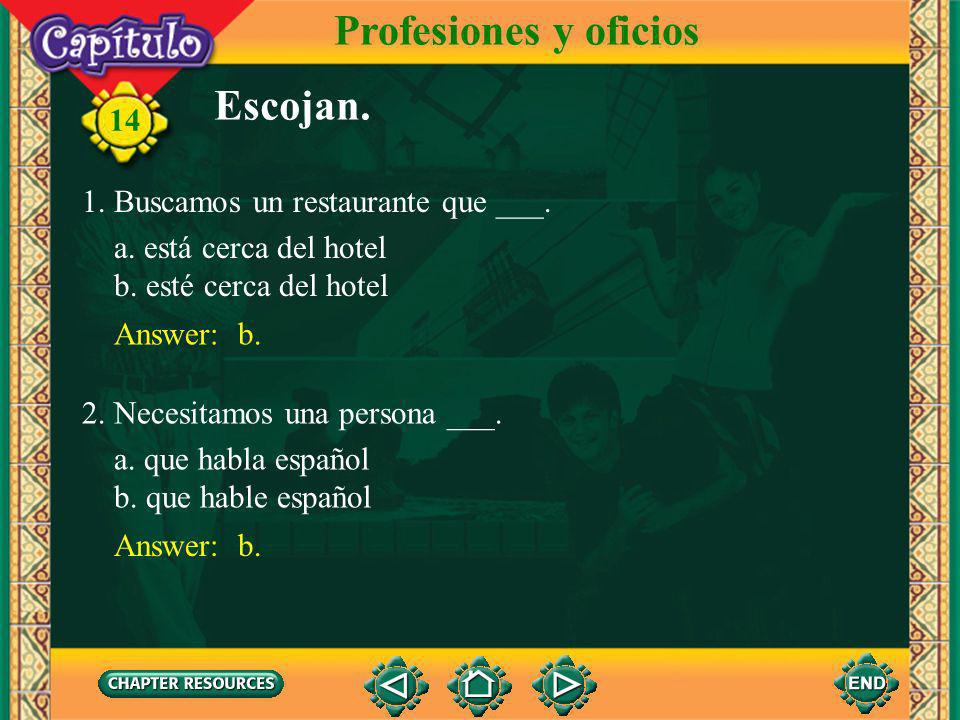 Profesiones y oficios Escojan. 1. Buscamos un restaurante que ___.
