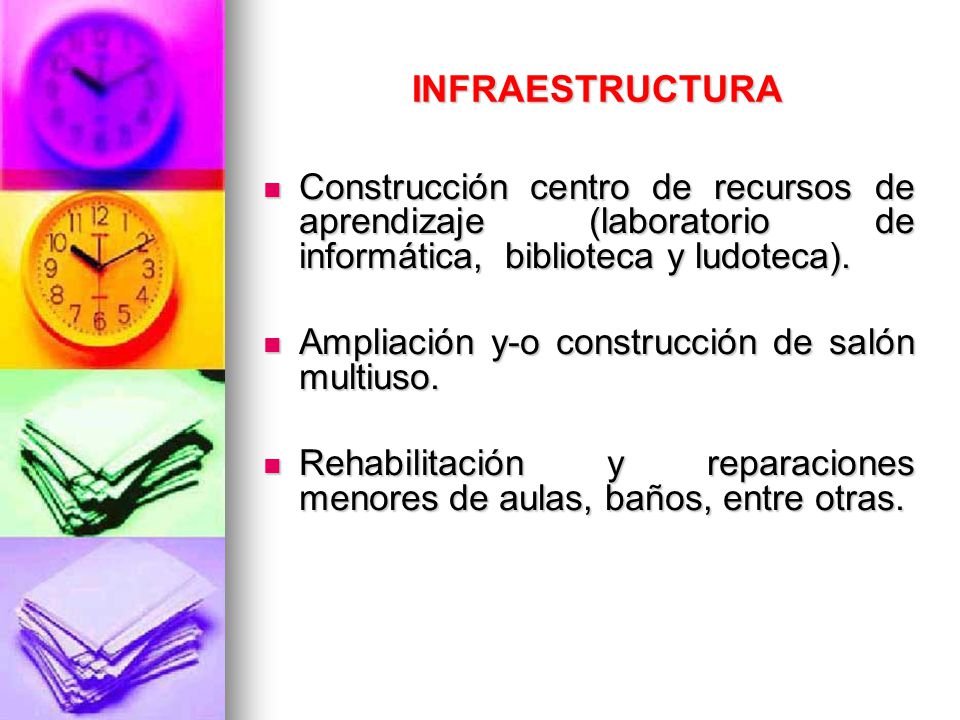 INFRAESTRUCTURA Construcción centro de recursos de aprendizaje (laboratorio de informática, biblioteca y ludoteca).