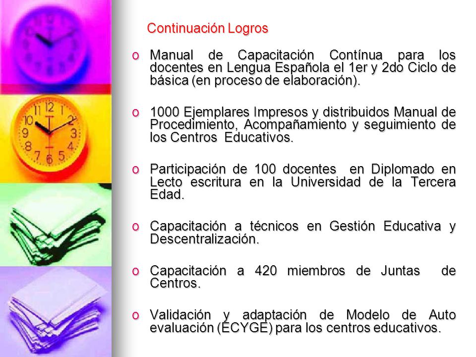 Continuación Logros Manual de Capacitación Contínua para los docentes en Lengua Española el 1er y 2do Ciclo de básica (en proceso de elaboración).