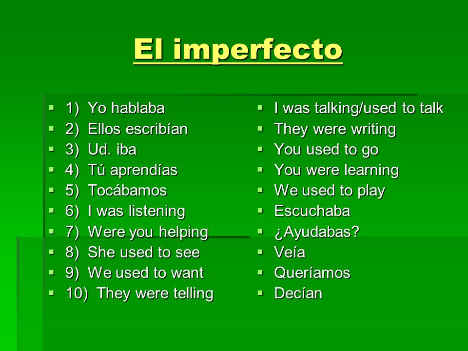 El imperfecto 1) Yo hablaba 2) Ellos escribían 3) Ud. iba