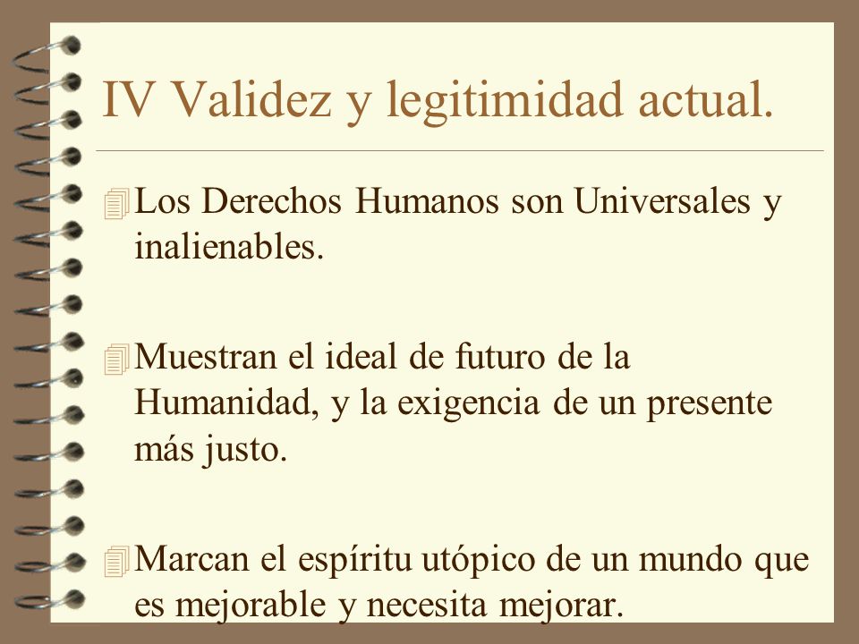 IV Validez y legitimidad actual.