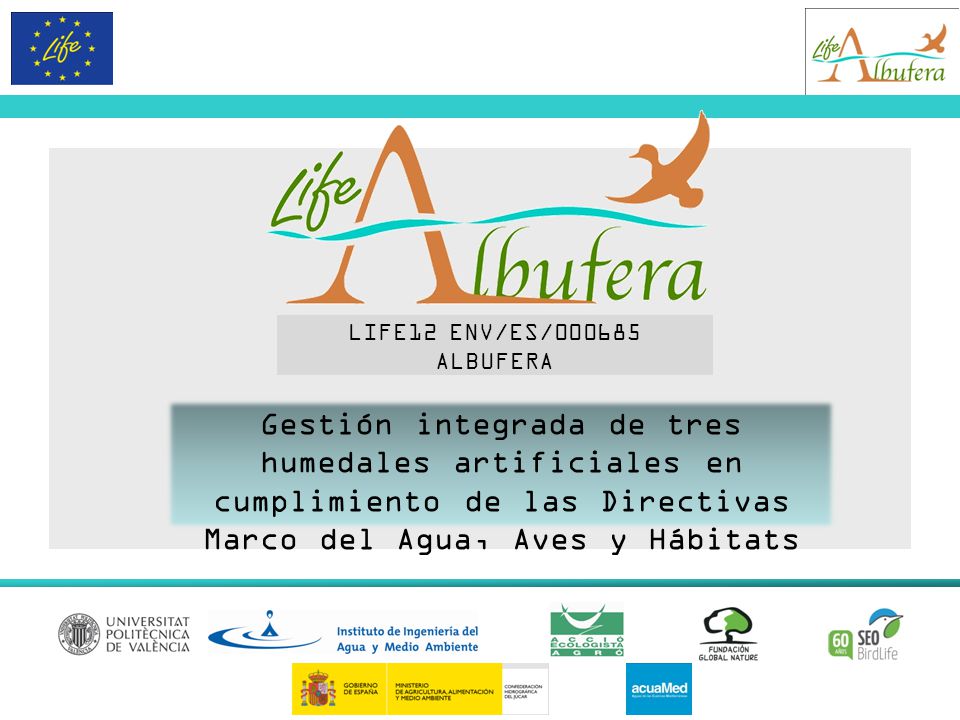 LIFE12 ENV/ES/ ALBUFERA Gestión integrada de tres humedales artificiales en cumplimiento de las Directivas Marco del Agua, Aves y Hábitats.