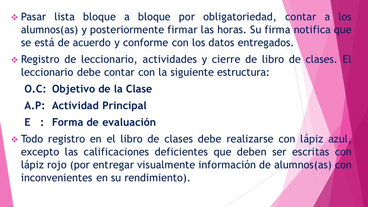 Pasar lista bloque a bloque por obligatoriedad, contar a los alumnos(as) y posteriormente firmar las horas. Su firma notifica que se está de acuerdo y conforme con los datos entregados.