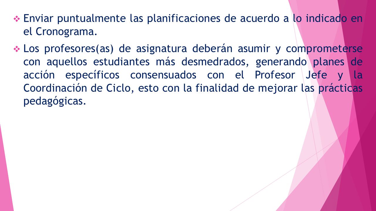 Enviar puntualmente las planificaciones de acuerdo a lo indicado en el Cronograma.
