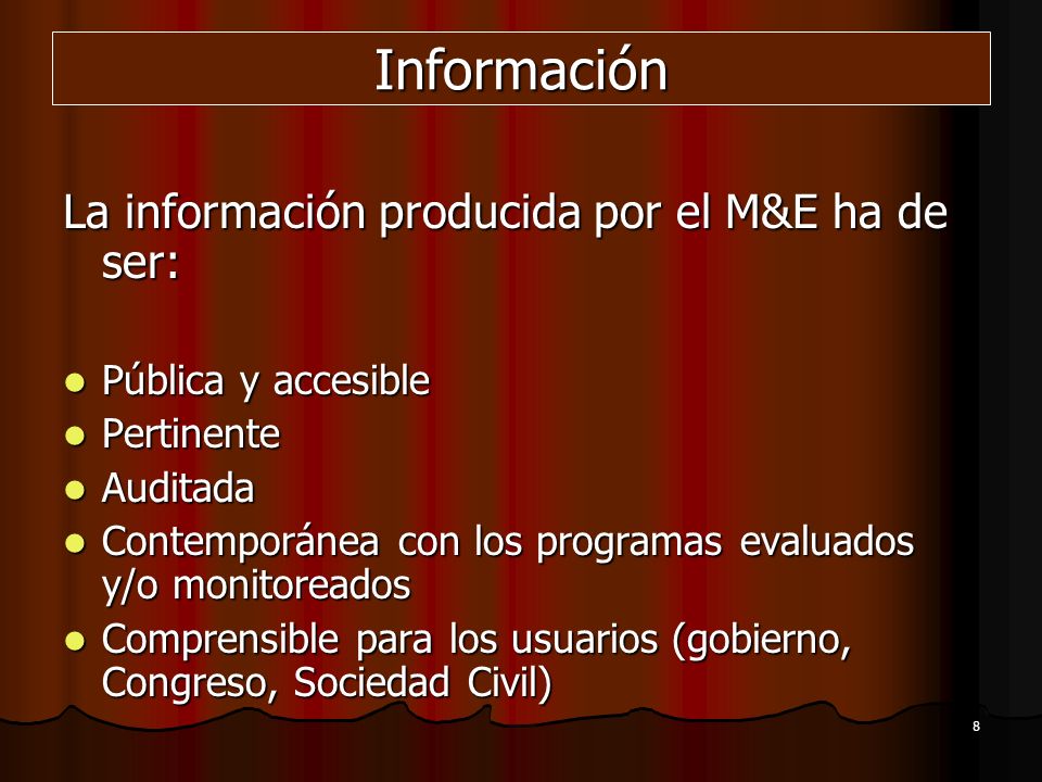 Información La información producida por el M&E ha de ser: