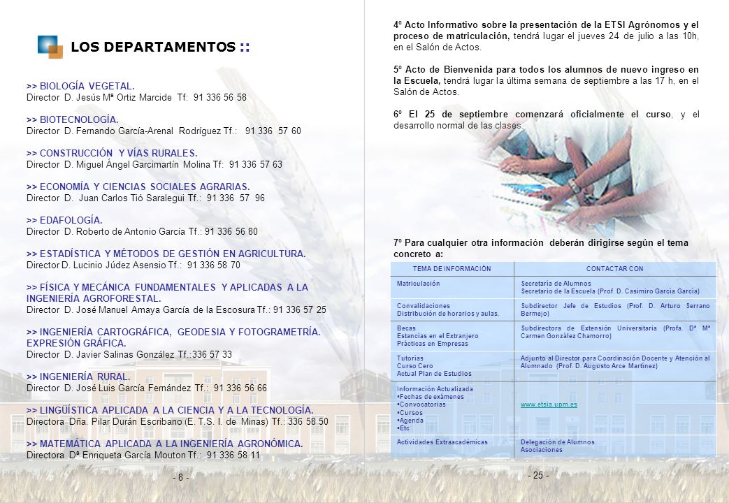 4º Acto Informativo sobre la presentación de la ETSI Agrónomos y el proceso de matriculación, tendrá lugar el jueves 24 de julio a las 10h, en el Salón de Actos.