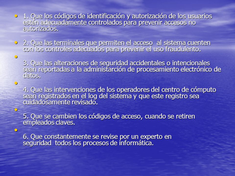 1. Que los códigos de identificación y autorización de los usuarios estén adecuadamente controlados para prevenir accesos no autorizados.