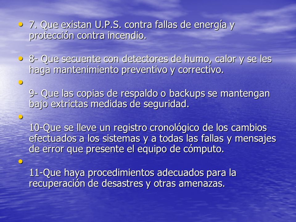 7. Que existan U.P.S. contra fallas de energía y protección contra incendio.