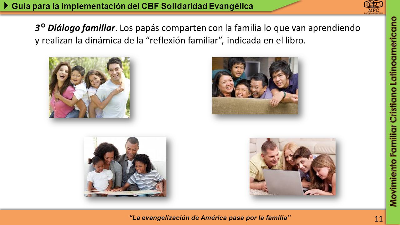 3° Diálogo familiar. Los papás comparten con la familia lo que van aprendiendo y realizan la dinámica de la reflexión familiar , indicada en el libro.