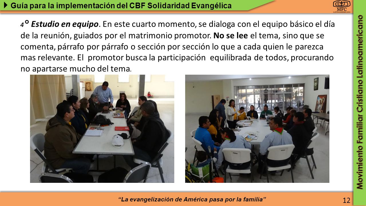 4° Estudio en equipo. En este cuarto momento, se dialoga con el equipo básico el día de la reunión, guiados por el matrimonio promotor. No se lee el tema, sino que se comenta, párrafo por párrafo o sección por sección lo que a cada quien le parezca mas relevante. El promotor busca la participación equilibrada de todos, procurando no apartarse mucho del tema.