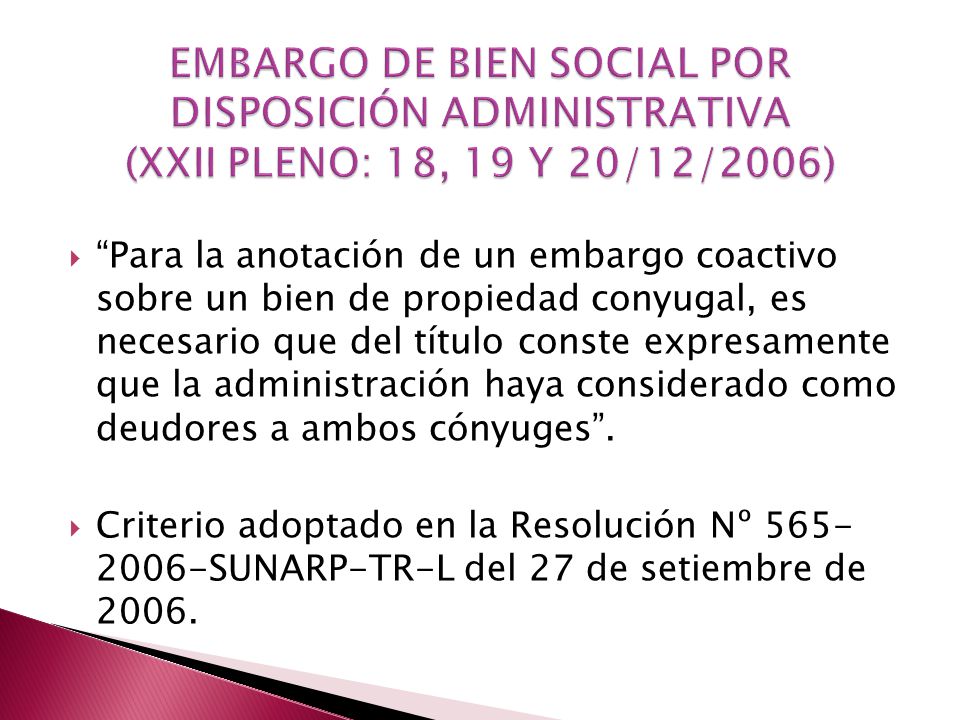 EMBARGO DE BIEN SOCIAL POR DISPOSICIÓN ADMINISTRATIVA (XXII PLENO: 18, 19 Y 20/12/2006)